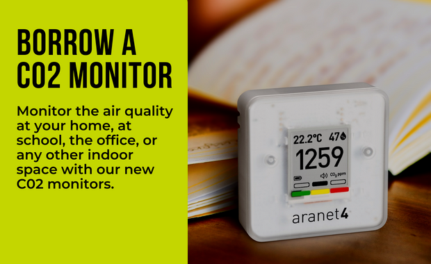 Borrow a C02 Monitor - Monitor the air quality at your home, at school, the office, or any other indoor space with our new C02 monitors. 